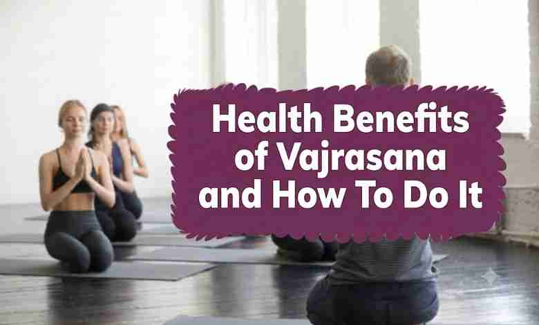 10 Health Benefits of Vajrasana With How To Do It