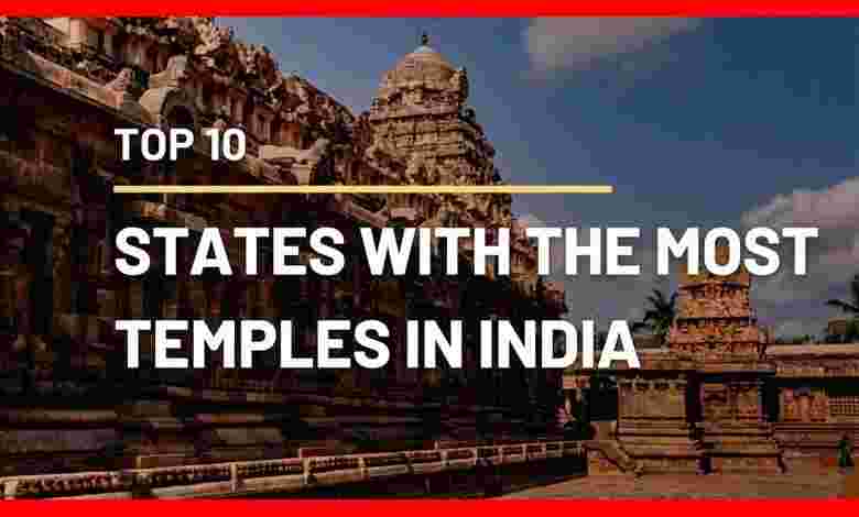 Top 10 States with the Most Temples in India